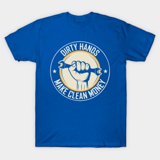 Dirty Hands Make Clean Money 2 T-Shirt